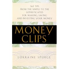 Money Clips: 365 Tips From the Simple to the Sophisticated for Making, Saving, and Investing Your Money
