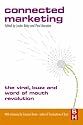 Connected Marketing: The Viral, Buzz and Word of Mouth Revolution
