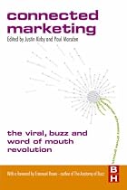 Connected Marketing: The Viral, Buzz and Word of Mouth Revolution