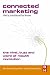 Connected Marketing: The Viral, Buzz and Word of Mouth Revolution