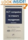 ACT Companion to Treasury Management, Second Edition (International Treasury Management Series)