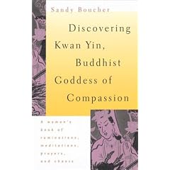 Discovering Kwan Yin, Buddhist Goddess of Compassion