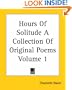 Hours Of Solitude A Collection Of Original Poems Volume 1