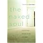 The Naked Soul: God's Amazing, Everyday Solution to Loneliness