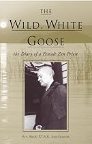 The Wild, White Goose: The Diary of a Female Zen Priest