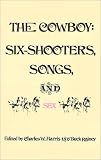 The Cowboy: Six-Shooters, Songs, and Sex