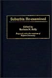 Suburbia Re-Examined: (Contributions in Sociology)