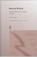 Beyond Beijing: Liberalization and the Regions in China (Routledge Studies in China in Transition, 2)