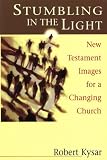 Stumbling in the Light: New Testament Images for a Changing Church