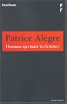 PATRICE AL�GRE : L'HOMME QUI TUAIT LE...