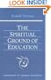 The Spiritual Ground of Education