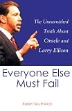 Review Century  / Everyone Else Must Fail: The Unvarnished Truth About Oracle and Larry Ellison