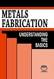 Metals fabrication : understanding the basics