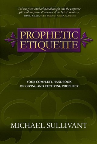 Prophetic Etiquette: Your Complete Handbook on Giving and Receiving Prophecy under Prophecy in The Books Store
