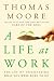  : A Life at Work: The Joy of Discovering What You Were Born to Do