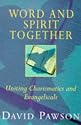 Word and Spirit Together: Uniting Evangelicals and Charismatics