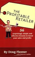 The Profitable Retailer: 56 surprisingly simple and effective lessons to boost your sales and profits