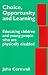 Choice, Opportunity and Learning: Educating Children and Young People Who are Physically Disabled