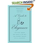 A Guide to Elegance: For Every Woman Who Wants to Be Well and Properly Dressed on All... by  Genevieve Antoine Dariaux