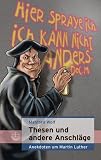 Thesen und andere Anschl�ge: Anekdoten-Essays-Episoden um Martin Luther - Manfred Wolf