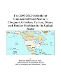 More details of book titled: The 2007-2012 Outlook for Commercial Food Products Choppers, Grinders, Cutters, Dicers, and Similar Machines in the United States