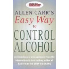 Allen Carr's Easy Way to Control Alcohol