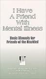 I Have a Friend with Mental Illness (Basic Manual for Friends of the Disabled)