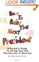 How to Raise the Next President: A Parent's Guide to Giving Your Kid the Secrets of Success