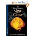Gott und die G�tter: Die Geschichte der gro�en Religionen