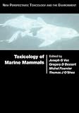 Toxicology of Marine Mammals (New Perspectives: Toxicology & the Environment)