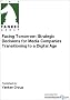 Facing Tomorrow: Strategic Decisions for Media Companies Transitioning to a Digital Age