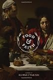 Food and Faith in Christian Culture (Arts and Traditions of the Table: Perspectives on Culinary History)
