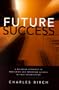 Future Success: A Balanced Approach to Measuring and Improving Success in Your Organization