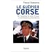 Le Gu�pier corse : De l'assassinat du pr�fet Erignac � l'arrestation du pr�fet Bonnet