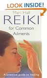 Reiki For Common Ailments: A Practical Guide to Healing More than 80 Common Health Problems