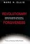 Revolutionary Forgiveness: Essays on Judaism, Christianity, and the Future of Religious Life
