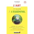 L'art d'aller � l'essentiel: Le pouvoir d'une vie simplifi�e : se fixer moins d'objectifs, progresser, changer ses habitudes pour une vie plus �panouissante.