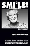 Info-Psychology: A Manual for the Use of the Human Nervous System According to the Instructions of the Manufacturers, and a Navigational Guide for Piloting the Evolution of the Human Individual