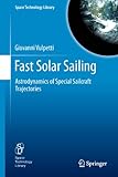 Fast solar sailing : astrodynamics of special sailcraft trajectories