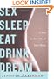 Sex Sleep Eat Drink Dream: A Day in the Life of Your Body