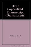 David Copperfield : the first part of the novel by Charles Dickens adapted for the stage in four short acts