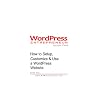 Wordpress Entrepreneur: How To Setup, Customize & Use A Wordpress Website
