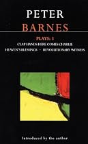 Barnes Plays: 3: Clap Hands Here Comes Charlie, Heaven's Blessings, and Revolutionary Witness