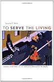 To Serve the Living: Funeral Directors and the African American Way of Death