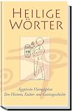 Heilige W�rter: �gyptische Hieroglyphen. Ihre Historie, Kultur und Geistesgeschichte - Albert J. Urban