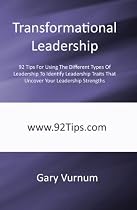 Click to Download Free Kindle Book -> Transformational Leadership: 92 Tips For Using The Different Types Of Leadership To Identify Leadership Traits That Uncover Your Leadership Strengths