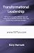 Transformational Leadership: 92 Tips For Using The Different Types Of Leadership To Identify Leadership Traits That Uncover Your Leadership Strengths