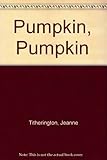 Pumpkin, pumpkin
