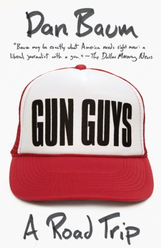 Gun Guys: A Road Trip (Vintage Departures), by Dan Baum Gun Guys: A Road Trip (Vintage Departures), by Dan Baum