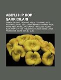 ABDli hip hop arkclar: Eminem, Dr. Dre, The Game, Nelly, Tech N9ne, Jay-Z, Nicki Minaj, Guru, J Dilla, Lloyd Banks, Flo Rida, Akon (Turkish Edition)
